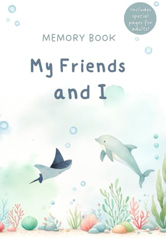 My Friends and I – A Memory Book | Marine Edition: An Ocean of Endless Possibilities: Fun Pages for Kids, Special Sections for Adults, and Extra Space for Precious Moments