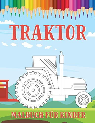 Traktor Malbuch für Kinder: Landwirtschaftliche Fahrzeuge zum Ausmalen, Zeichnen für Jungen