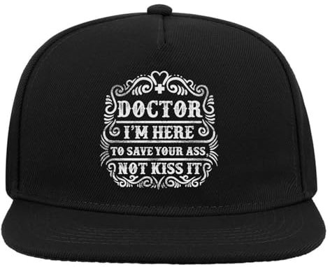Doctor I'm Here to Save Your Ass Not Kiss It 5-Panel Snapback Flat Visor Baseball Hat Black, Schwarz , Einheitsgröße