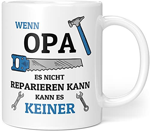Opa Geschenkideen | Tasse mit Spruch Wenn Opa Es Nicht Reparieren Kann | Geschenk für Opa Geburtstag (330 ml (11oz))