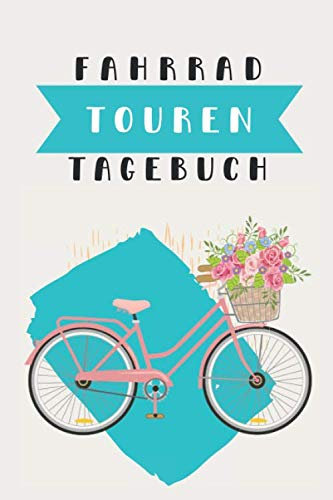 Fahrrad Touren Tagebuch: Der perfekte Begleiter für deinen nächste Radtour!