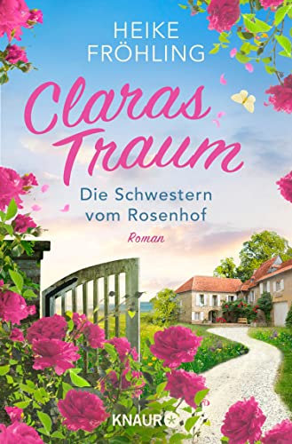 Die Schwestern vom Rosenhof. Claras Traum: Roman (Eifel-Träume 1)