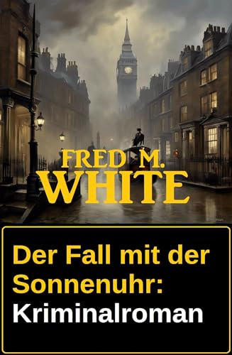 Der Fall mit der Sonnenuhr: Kriminalroman