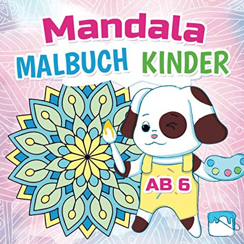 Mandala Malbuch Kinder ab 6: Meine ersten 50 einfachen Mandalas für Mâdchen und Jungen von 6 bis 10 Jahren | Spezielle Entspannungs Malvorlagen für ... | Hübsche Mandalas Blumen zum Ausmalen