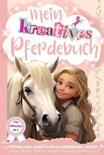 Mein kreatives Pferdebuch: Mitmachen, ausfüllen & inspirieren lassen: Mit Spannung & Spass rund um Pferd & Reiterin - Stärke die Beziehung zu dir & ... wie Achtsamkeit, Selbstliebe & Dankbarkeit