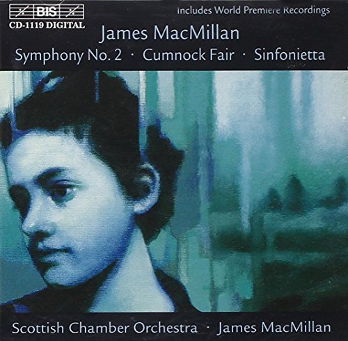 MacMillan: Symphony No. 2 / Sinfonietta / Cumnock Fair