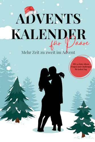 Adventskalender für Paare. Mehr Zeit zu zweit im Advent!: Mit 24 Date-Ideen, Fragen und Challenges für jeden Tag