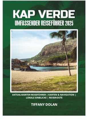 KAP VERDE UMFASSENDER REISEFÜHRER 2025
