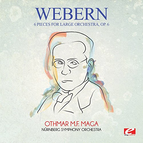Webern: 6 Pieces for Large Orchestra, Op. 6