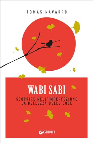 Wabi Sabi: Scoprire nell'imperfezione la bellezza delle cose (Italian Edition)