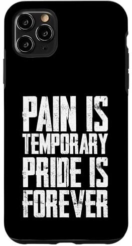 Pain Is Temporary Pride Is Forever Hülle für iPhone 11 Pro Max