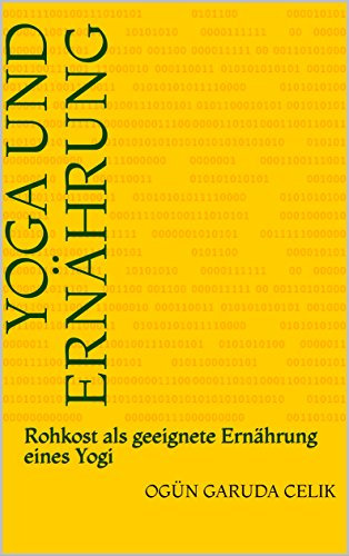 Yoga und Ernährung: Rohkost als geeignete Ernährung eines Yogi