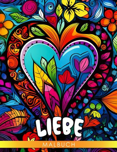 Liebe Malbuch für Erwachsene: Steigere deine Kreativität und genieße 30 liebevolle Illustrationen mit diesem Geschenk für Freunde und Homies. Perfekt, um dein künstlerisches Potenzial zu entfesseln.