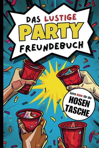 Das Lustige Party Freundebuch für die Hosentasche: Für Legendäre Freundschaften auf Malle, Festivals und im Urlaub | Extra Klein für Unterwegs