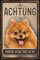 30 x 20 cm wetterfestes Blechschild, Warnhinweis, Torschild, Achtung, hier Wache ich! Warnung vor dem Hund (Pomeranian)
