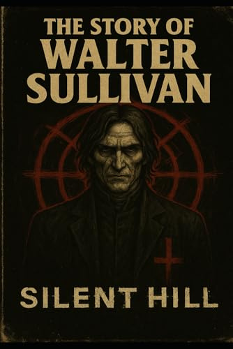 SILENT HILL - THE STORY OF WALTER SULLIVAN