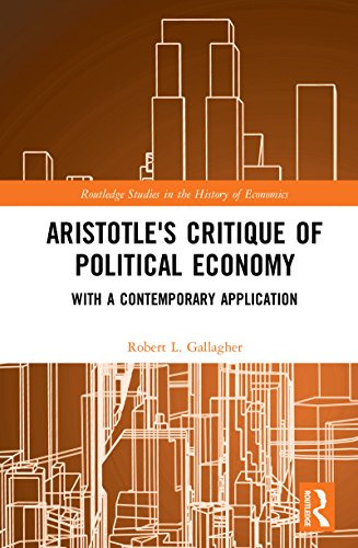 Aristotle's Critique of Political Economy: With a Contemporary Application (Routledge Studies in the History of Economics) (English Edition)
