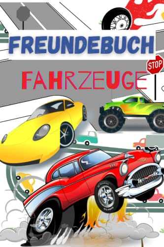 Freundebuch Fahrzeuge: Erinnerungsbuch für Kinder ab 3 | Ein Tolles Freundschaftsbuch zum Ausfüllen und Ausmalen | Eintragebuch für Freunde aus dem ... der Spielgruppe oder dem Sportverein | Din A5