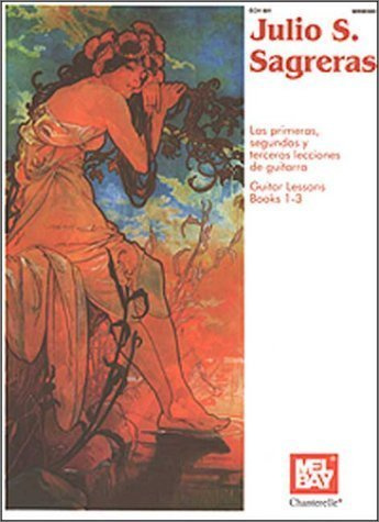 Julio S. Sagreras: Las Lecciones De Guitarra Guitar Lessons Books 1-3