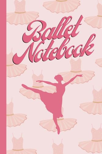 Ballet Notebook: Ballet Composition Notebook | 6 X 9 Lined Notebook Journal for Girls