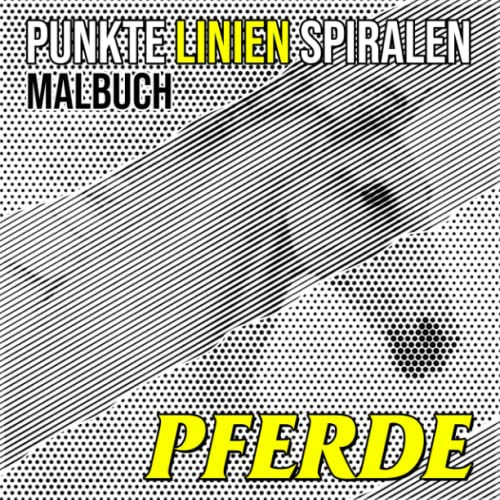 Pferde Punkte Linien Spiralen Malbuch: Inklusive 30 Pferde-Malvorlagen zum Ausmalen und Spaß | Geschenke für Kinder, Jugendliche und Erwachsene an besonderen Tagen
