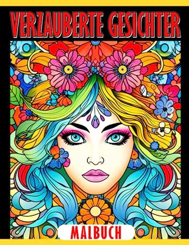 Verzauberte Gesichter Malbuch: Genießen Sie das Ausmalen von 30 atemberaubenden Illustrationen für alle Altersgruppen, perfekt als Geschenk zum Neujahr und zur Linderung von Angstzuständen.