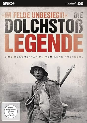 Die Dolchstoßlegende - Im Felde unbesiegt!