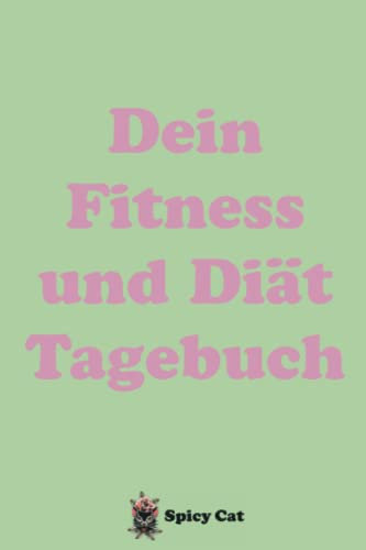 Dein Fitness & Diät Tagebuch: Das 14 Wochen Tagebuch zum ausfüllen: Trainingstagebuch und Diättagebuch für alle Diäten und Sport: Motivationssprüche, Selbstreflektion und Challenges ( bunt )
