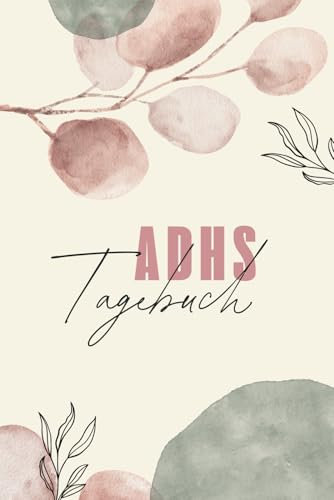 ADHS Tagebuch - Dein Workbook für innere Klarheit: ADHS Tagebuch - Dein Workbook für innere Klarheit