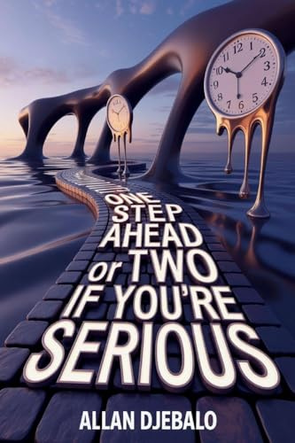 One Step Ahead or Two if You're Serious