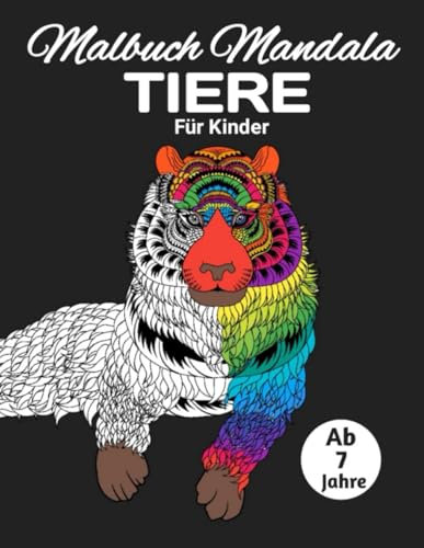 malbuch mandala kinder tiere ab 7 jahren: 50 wunderschöne Tiermandala-Motive,Fantasievolle Tiermotive zum Entspannen und Kreativsein