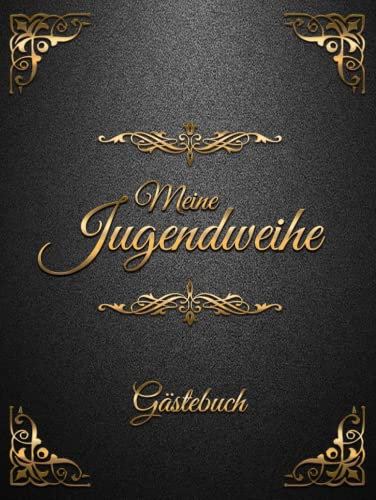 Meine Jugendweihe Gästebuch: Erinnerungsbuch mit 100 Seiten für Glückwünsche, Fotos und Erinnerungen von Freunden & Familie - Geschenkidee und ... und Mädchen - Schwarz und goldene Ornamente