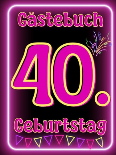 Gästebuch 40. Geburtstag: Geschenk zum ausfüllen, Geschenkidee für Erinnerungen
