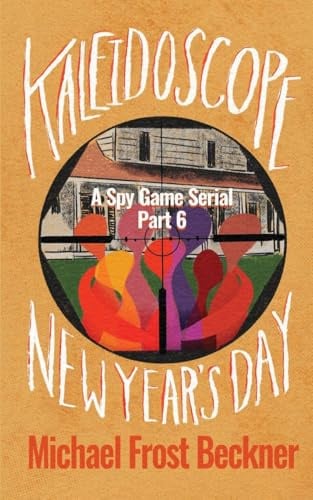 Kaleidoscope New Year's Day: A Spy Game Serial Part 6 (Kaleidoscope: A Spy Game Serial, Band 6)