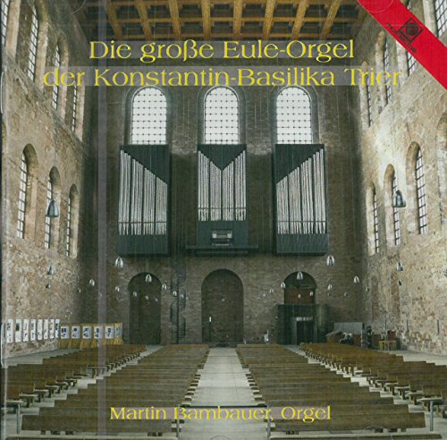 Eule-Orgel Konstantin-Basilika Trier