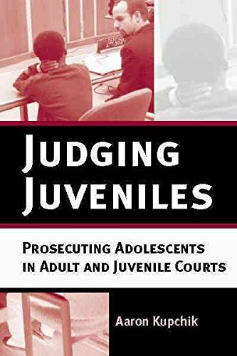 [(Judging Juveniles : Prosecuting Adolescents in Adult and Juvenile Courts)] [By (author) Aaron Kupchik] published on (November, 2006)