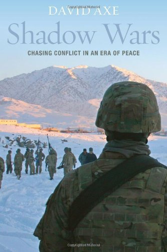 [[Shadow Wars: Chasing Conflict in an Era of Peace]] [By: David Axe] [September, 2013]