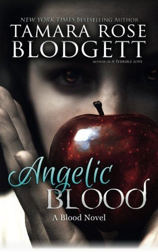 Angelic Blood (The Blood Series) (Volume 5) by Tamara Rose Blodgett (2015-04-03)