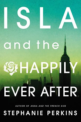Isla and the Happily Ever After (Anna and the French Kiss) (English Edition)