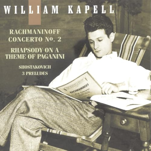 Rachmaninoff: Piano Concerto No. 2; Rhapsody on a Theme of Paganini / Shostakovich: 3 Preludes (William Kapell Edition Vol.3)