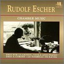 Escher: Chamber Music- Le Tombeau de Ravel / Trio a Cordes / Trio for Clarinet, Viola & Piano by Rudolf Escher
