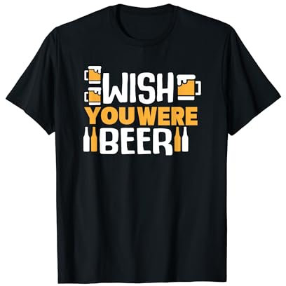 Wish You Were Beer Drinker T-Shirt