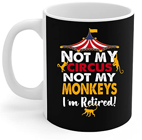 908 Coffee Mug Tea Cup Ceramic Travel Mug Novelty Christmas Gifts 330ml Retirement - Funny Not My Circus Not My Monkeys I'm Retired
