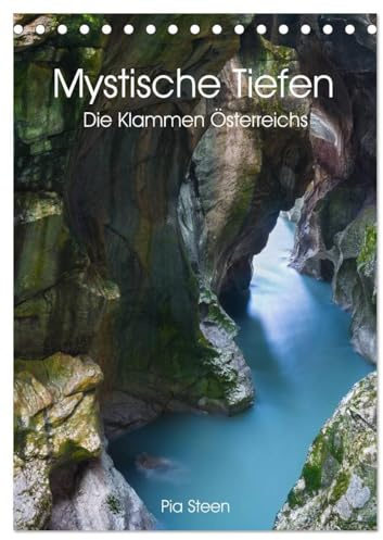 Mystische Tiefen - Die Klammen Österreichs (Tischkalender 2026 DIN A5 hoch), CALVENDO Monatskalender: 12 einzigartige Schluchten und Felsformationen in Österreich (CALVENDO Natur)
