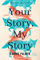 Your Story, My Story: A Novel (English Edition)