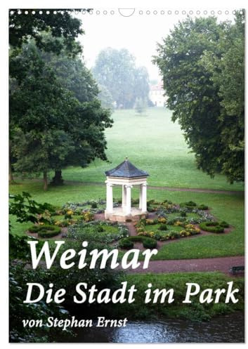 Weimar - Die Stadt im Park (Wandkalender 2026 DIN A3 hoch), CALVENDO Monatskalender: Das UNESCO Weltkulturerbe Weimar mit seinen Parks und charakteristischen bunten Gassen (CALVENDO Orte)