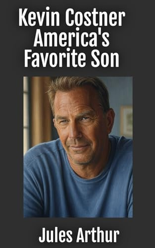 Kevin Costner America's Favorite Son (Actors Retrospective, Band 7)