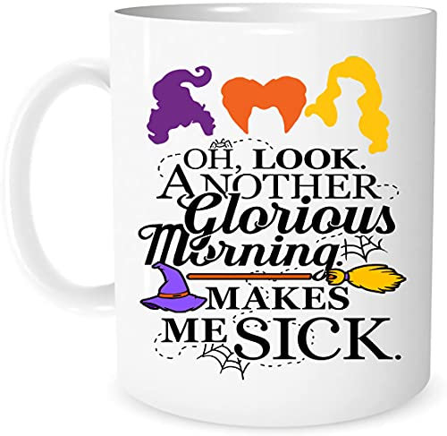 Hocus Pocus Mugs Oh Look Another Glorious Morning Makes Me Sick Halloween-Tasse, weiße Keramik, 325 ml, Geschenk für Hexenliebhaber, Horror-Partys, Frauen, Schwester, Freund, Sie