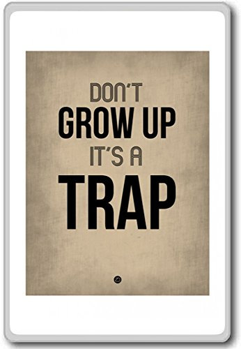 Don't Grow Up It's A Trap - Motivational Quotes Fridge Magnet - Kühlschrankmagnet