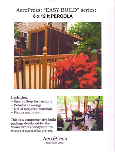 AeroPress: Easy Build Series 8x12 ft Pergola (English Edition)